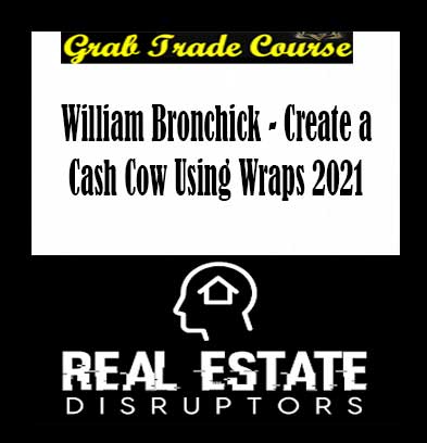 William Bronchick - Create a Cash Cow Using Wraps 2021