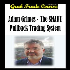 Adam Grimes - The SMART Pullback Trading System