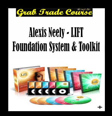 Alexis Neely - LIFT Foundation System & Toolkit