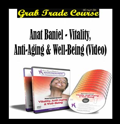 Anat Baniel - Vitality, Anti-Aging & Well-Being (Video)