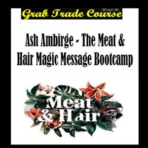 Ash Ambirge - The Meat & Hair Magic Message Bootcamp
