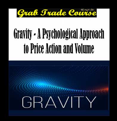 Bennett Stein - Gravity - A Psychological Approach to Price Action and Volume