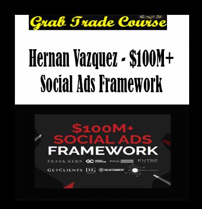 Hernan Vazquez - $100M+ Social Ads Framework