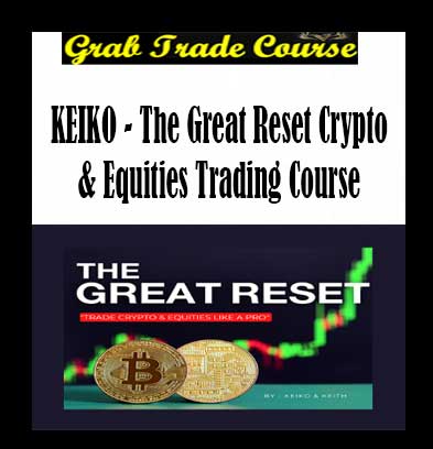 KEIKO - The Great Reset Crypto & Equities Trading Course