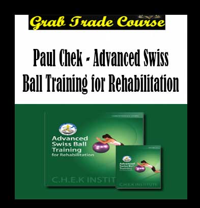 Paul Chek - Advanced Swiss Ball Training for Rehabilitation