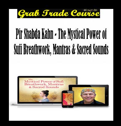 Pir Shabda Kahn - The Mystical Power of Sufi Breathwork, Mantras & Sacred Sounds