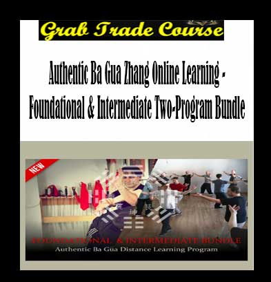 Tom Bisio - Authentic Ba Gua Zhang Online Learning - Foundational & Intermediate Two-Program Bundle