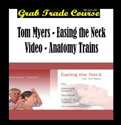 Tom Myers - Easing the Neck Video - Anatomy Trains