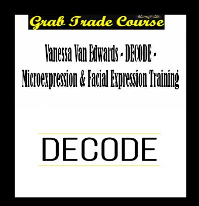 Vanessa Van Edwards - DECODE - Microexpression & Facial Expression Training