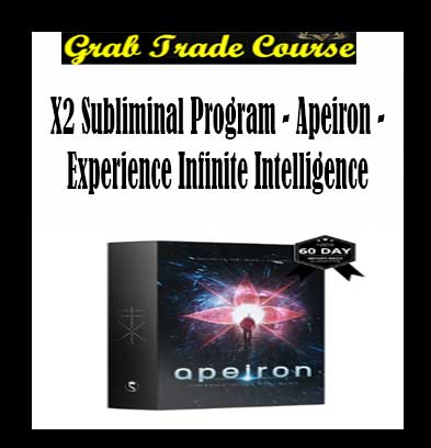 X2 Subliminal Program - Apeiron - Experience Infinite Intelligence