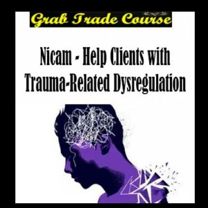 Nicam - Help Clients with Trauma-Related Dysregulation