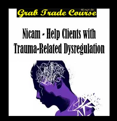 Nicam - Help Clients with Trauma-Related Dysregulation