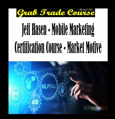 Jeff-Hasen-Mobile-Marketing-Certification-Course-Market-Motive