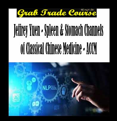 Jeffrey Yuen - Spleen & Stomach Channels of Classical Chinese Medicine - ACCM download, Jeffrey Yuen - Spleen & Stomach Channels of Classical Chinese Medicine - ACCM review, Spleen & Stomach Channels of Classical Chinese Medicine - ACCM free torent
